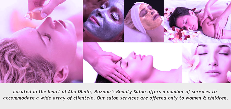 Welcome to Rozana Ladies Saloon, located in Abu Dhabi - UAE